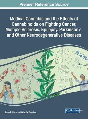 Le cannabis médical et les effets des cannabinoïdes sur la lutte contre le cancer, la sclérose en plaques, l'épilepsie, la maladie de Parkinson et d'autres maladies neurodégénératives - Medical Cannabis and the Effects of Cannabinoids on Fighting Cancer, Multiple Sclerosis, Epilepsy, Parkinson's, and Other Neurodegenerative Diseases