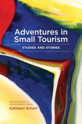 Aventures dans le petit tourisme : Études et récits - Adventures in Small Tourism: Studies and Stories