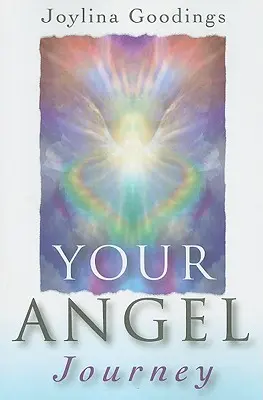 Le voyage de votre ange : Un guide pour libérer votre ange intérieur - Your Angel Journey: A Guide to Releasing Your Inner Angel