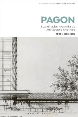 Pagon : L'architecture scandinave d'avant-garde 1945-1956 - Pagon: Scandinavian Avant-Garde Architecture 1945-1956