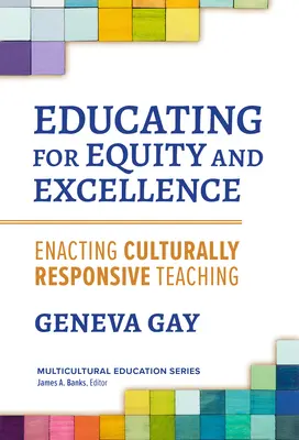 Éduquer pour l'équité et l'excellence : Mettre en œuvre un enseignement adapté à la culture - Educating for Equity and Excellence: Enacting Culturally Responsive Teaching