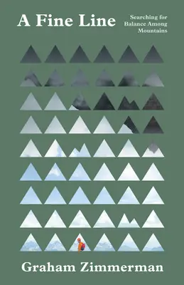 Une ligne fine : À la recherche de l'équilibre entre les montagnes - A Fine Line: Searching for Balance Among Mountains