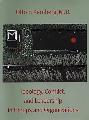 Idéologie, conflit et leadership dans les groupes et les organisations - Ideology, Conflict, and Leadership in Groups and Organizations