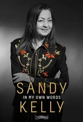 Sandy Kelly : Dans mes propres mots - Sandy Kelly: In My Own Words