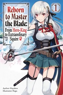 Reborn to Master the Blade : Du roi-héros à l'écuyer extraordinaire, Vol. 1 (Light Novel) - Reborn to Master the Blade: From Hero-King to Extraordinary Squire, Vol. 1 (Light Novel)