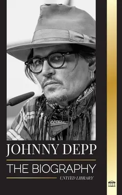 Johnny Depp : la biographie d'un acteur et musicien américain légendaire, sa vie et son divorce d'avec Amber Heard en rétrospective - Johnny Depp: The Biography of a Legendary American actor and musician, his Life and Divorce from Amber Heard in Retrospective