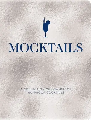 Mocktails : Une collection de cocktails à faible teneur en alcool et à faible teneur en alcool - Mocktails: A Collection of Low-Proof, No-Proof Cocktails