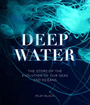 Deep Water - L'histoire de l'évolution de nos mers et océans - Deep Water - The Story of the Evolution of Our Seas and Oceans