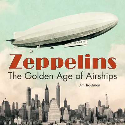 Zeppelins : L'âge d'or des dirigeables - Zeppelins: The Golden Age of Airships