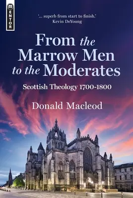 Des hommes de la moelle aux modérés : La théologie écossaise, 1700-1800 - From the Marrow Men to the Moderates: Scottish Theology, 1700-1800