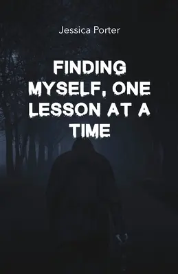 Se trouver soi-même, une leçon à la fois - Finding Myself One Lesson At A Time