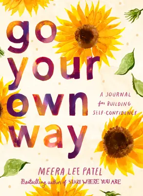 Suivez votre propre voie : Un journal pour développer la confiance en soi - Go Your Own Way: A Journal for Building Self-Confidence