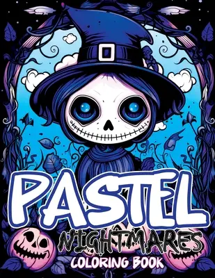 Pastel Nightmares : Livre de coloriage présentant des aventures mignonnes et effrayantes de poupées gothiques, kawaii et chibi effrayantes. - Pastel Nightmares: Coloring Book Featuring Cute and Creepy Adventures in Goth, Kawaii, and Spooky Chibi Horrors