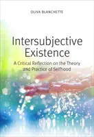 L'existence intersubjective : Une réflexion critique sur la théorie et la pratique du soi - Intersubjective Existence: A Critical Reflection on the Theory and Practice of Selfhood