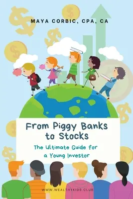 De la tirelire aux actions : Le guide ultime du jeune investisseur - From Piggy Banks to Stocks: The Ultimate Guide for a Young Investor