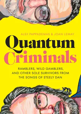 Quantum Criminals - Ramblers, Wild Gamblers, and Other Sole Survivors from the Songs of Steely Dan (Criminels quantiques - Randonneurs, joueurs sauvages et autres survivants uniques des chansons de Steely Dan) - Quantum Criminals - Ramblers, Wild Gamblers, and Other Sole Survivors from the Songs of Steely Dan