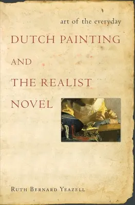 L'art du quotidien - La peinture hollandaise et le roman réaliste - Art of the Everyday - Dutch Painting and the Realist Novel