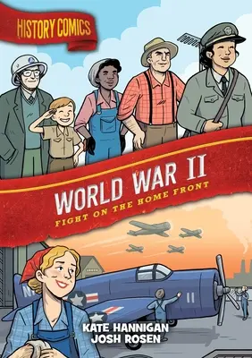 Bandes dessinées sur l'histoire : La Seconde Guerre mondiale : Combat sur le front intérieur - History Comics: World War II: Fight on the Home Front