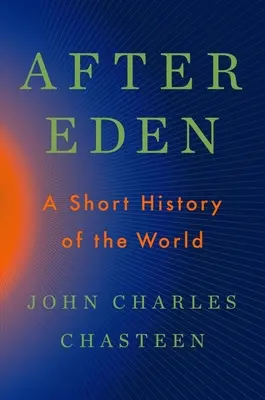 Après l'Eden : Une brève histoire du monde - After Eden: A Short History of the World