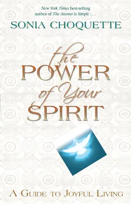 La puissance de votre esprit : Un guide pour vivre dans la joie - The Power of Your Spirit: A Guide to Joyful Living