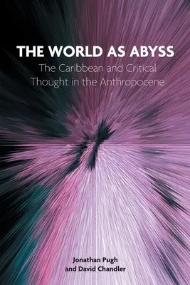 Le monde comme abîme : les Caraïbes et la pensée critique dans l'Anthropocène - The World as Abyss: The Caribbean and Critical Thought in the Anthropocene