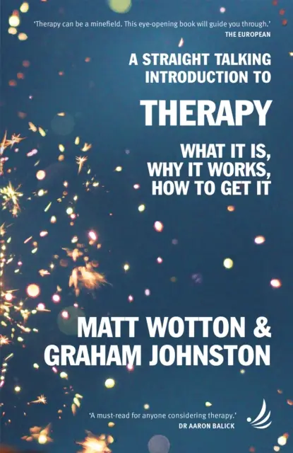 Une introduction directe à la thérapie - Qu'est-ce que c'est, pourquoi ça marche, comment l'obtenir ? - Straight Talking Introduction to Therapy - What it is, why it works, how to get it