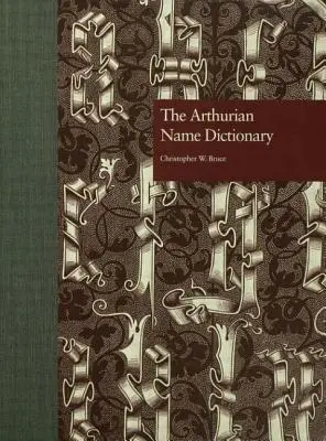 Le dictionnaire des noms arthuriens - The Arthurian Name Dictionary