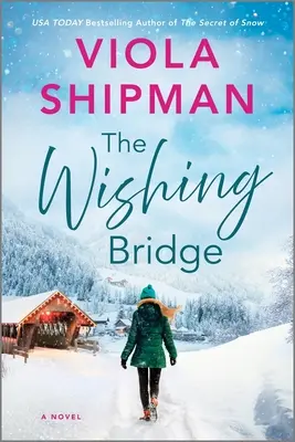 Le pont des souhaits : Un roman de Noël pétillant - The Wishing Bridge: A Sparkling Christmas Novel