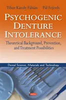 Intolérance psychogène aux prothèses dentaires - Contexte théorique, prévention et possibilités de traitement - Psychogenic Denture Intolerance - Theoretical Background, Prevention & Treatment Possibilities