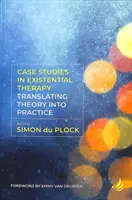 Études de cas en thérapie existentielle : Traduire la théorie en pratique - Case Studies in Existential Therapy: Translating Theory Into Practice