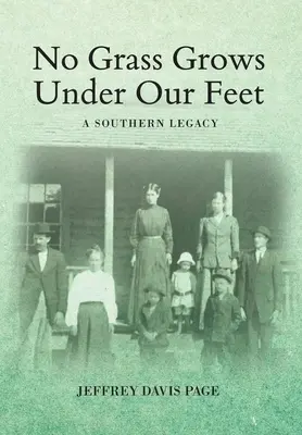 L'herbe ne pousse pas sous nos pieds : un héritage du Sud - No Grass Grows Under Our Feet: A Southern Legacy