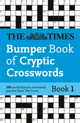 Times Bumper Book of Cryptic Crosswords Book 1 : 200 mots croisés célèbres dans le monde entier - Times Bumper Book of Cryptic Crosswords Book 1: 200 World-Famous Crossword Puzzles