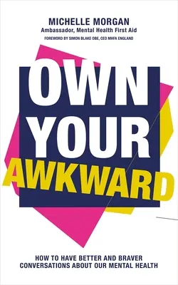 Own Your Awkward : How to Have Better and Braver Conversations about Your Mental Health (En anglais seulement) - Own Your Awkward: How to Have Better and Braver Conversations about Your Mental Health