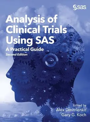 Analyse des essais cliniques à l'aide de SAS : un guide pratique, deuxième édition - Analysis of Clinical Trials Using SAS: A Practical Guide, Second Edition