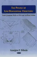 Physique des structures de basse dimension - Des puits quantiques à l'ADN et aux atomes artificiels - Physics of Low-Dimensional Structures - From Quantum Wells to DNA & Artificial Atoms
