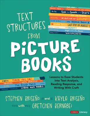 Text Structures from Picture Books [Grades 2-8] : Leçons pour faciliter l'analyse de texte, la réponse à la lecture et l'écriture avec l'art. - Text Structures from Picture Books [Grades 2-8]: Lessons to Ease Students Into Text Analysis, Reading Response, and Writing with Craft