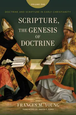 L'Écriture, genèse de la doctrine : Doctrine et Écriture dans le christianisme primitif, Vol 1. - Scripture, the Genesis of Doctrine: Doctrine and Scripture in Early Christianity, Vol 1.