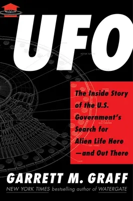 UFO : L'histoire intérieure de la recherche de la vie extraterrestre par le gouvernement américain, ici et là-bas - UFO: The Inside Story of the Us Government's Search for Alien Life Here--And Out There