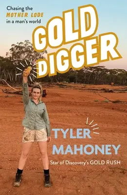 Le chercheur d'or : La chasse au filon dans un monde d'hommes - Gold Digger: Chasing the Mother Lode in a Man's World