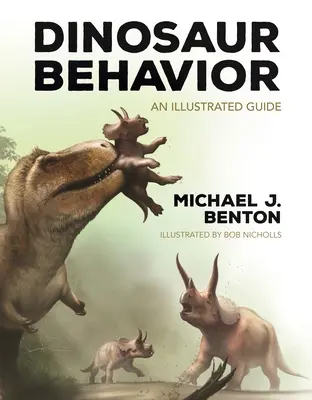Le comportement des dinosaures : Un guide illustré - Dinosaur Behavior: An Illustrated Guide
