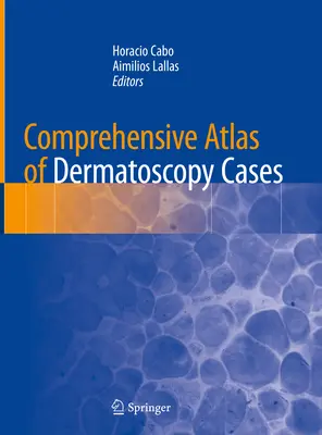 Atlas complet des cas de dermatoscopie - Comprehensive Atlas of Dermatoscopy Cases