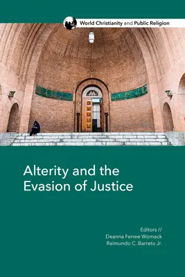 Altérité et évasion de la justice : Explorations de l'autre dans le christianisme mondial - Alterity and the Evasion of Justice: Explorations of the Other in World Christianity