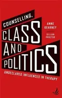 Conseil, classe et politique - Influences non déclarées dans la thérapie - Counselling, Class and Politics - Undeclared influences in therapy