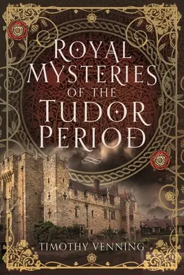 Mystères royaux de la période Tudor - Royal Mysteries of the Tudor Period