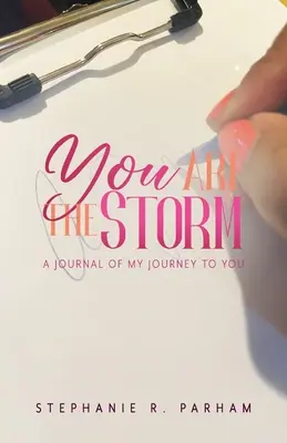 Vous êtes la tempête : Un journal de mon voyage vers toi - You Are the Storm: A Journal of My Journey to You