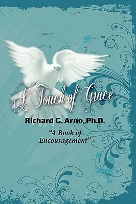 A Touch of Grace, un livre d'encouragement - A Touch of Grace, a Book of Encouragement