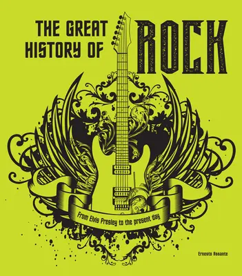 La grande histoire du rock : D'Elvis Presley à nos jours - The Great History of Rock: From Elvis Presley to the Present Day