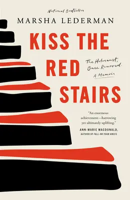 Embrasser l'escalier rouge : L'Holocauste, une fois oublié : Un mémoire - Kiss the Red Stairs: The Holocaust, Once Removed: A Memoir