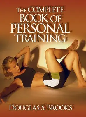 Livre complet de l'entraînement personnel - Complete Book of Personal Training