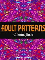 Livre de coloriage de motifs pour adultes - Adult Patterns Coloring Book
